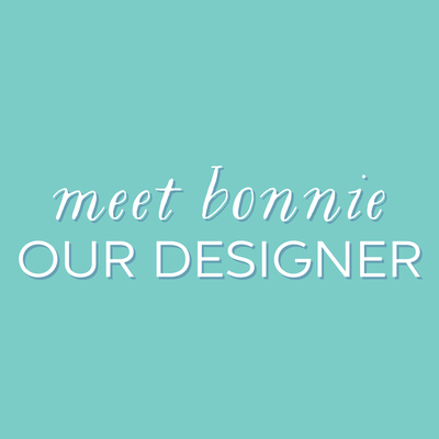 Meet Bonnie - Our Designer