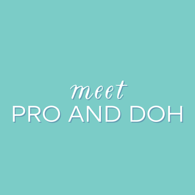 Meet Pro and Doh