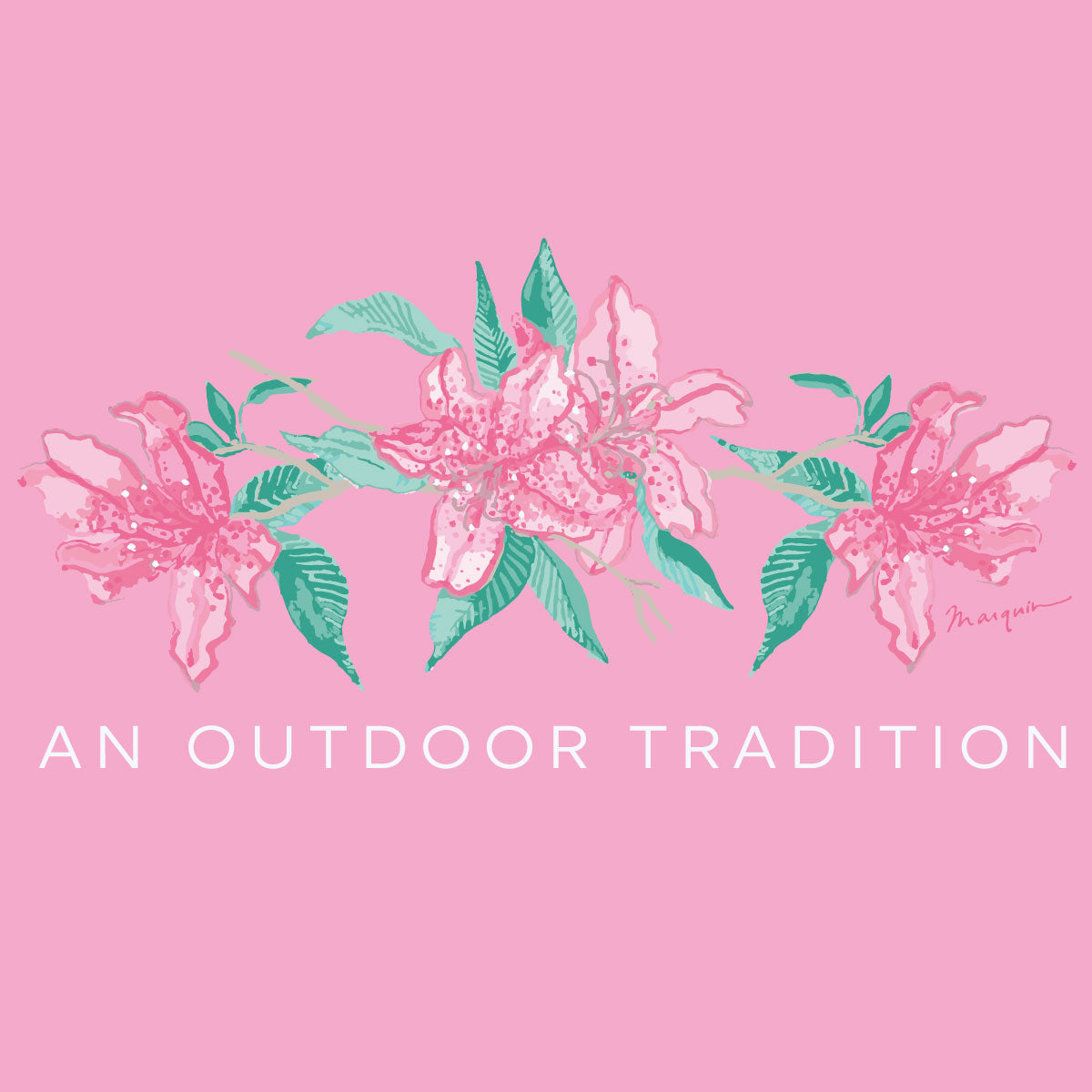 Floral design with pink flowers and green leaves on a pink background, featuring the text 'An Outdoor Tradition'.